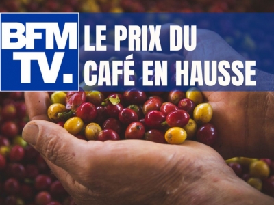 Le prix du café en hausse : notre passage sur BFM TV pour en parler